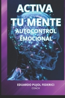 Activa Tu Mente: Autocontrol Emocional (Spanish Edition) B0GRGPXS91 Book Cover