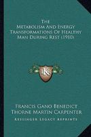 The Metabolism and Energy Transformations of Healthy Man During Rest 116510170X Book Cover