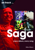 Saga: Every Album, Every Song (On Track) 1789523761 Book Cover