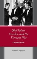 Olof Palme, Sweden, and the Vietnam War: A Diplomatic History 1793638446 Book Cover