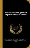 Histoire Naturelle, G�n�rale Et Particuliere, Des C�tac�s 0274673398 Book Cover