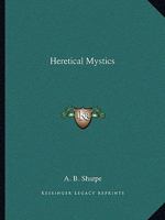 Heretical Mystics 1425370624 Book Cover