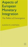 Aspects of European Monetary Integration: The Politics of Convergence 0333645227 Book Cover