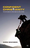 Confident Christianity: Conversations That Lead to the Cross 1844745244 Book Cover