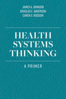 Health Systems Thinking: A Primer 1284167143 Book Cover