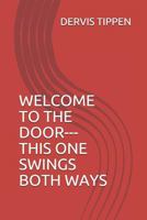 WELCOME TO THE DOOR---THIS ONE SWINGS BOTH WAYS 1794098895 Book Cover