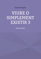 Viure o simplement existir 3: Estic satisfet 3754383604 Book Cover