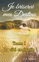 La Cité Engloutie (Je Briserai Mes Destins) B0CKY7W2ZP Book Cover