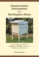 Construction Information for Dartington Hives: with full details for making the 'garden' and 'country' models of the Dartington Long Deep Hive 191227115X Book Cover