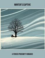 Winter'S Captive: A Forced Proximity Romance B0FPD1VSM8 Book Cover