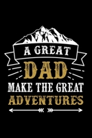 A great dad make the great adventures: Lined Notebook / Diary / Journal To Write In 6x9 for papa, grandpa, uncle, law stepdad in fathers day camping fathers day gift 1705522483 Book Cover