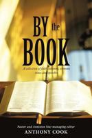 By the Book: A Collection of Faith Columns, Sermons Notes and Speeches 1449727298 Book Cover