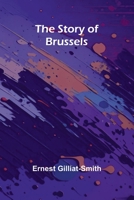 The Story of Brussels 1165694735 Book Cover
