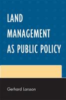 Land Management as Public Policy 0761852484 Book Cover