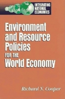 Environment and Resource Policies for the Integrated World Economy 0815715455 Book Cover