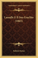 Lassalle E Il Suo Eraclito (1865) 114134341X Book Cover
