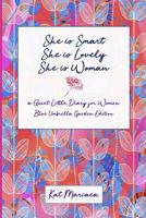 She is Woman: A Quiet Little Diary for Women (Blue Umbrella Garden) 1940892120 Book Cover