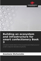 Building an ecosystem and infrastructure for smart confectionery Book 3 6208256232 Book Cover