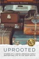 Uprooted: Stories of a Jewish-American Family Navigating Life in the Deep South 1954569165 Book Cover