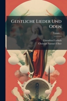 Geistliche Lieder Und Oden: Nebst Einigen Gedanken Von Den Evangelisch-lutherischen Kirchenliedern Und Denen Damit Vorgenommenen Veränderungen, Volume 1... 1271562960 Book Cover