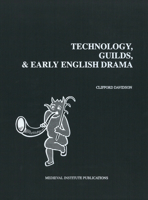 Technology, Guilds, and Early English Drama (Early Drama, Art, and Music Monograph Series, 23) 1879288796 Book Cover