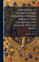 Ausgewählte Schriften des heiligen Cyprian, Bischof von Carthago und Martyr, Zweiter Band (German Edition) 1023964724 Book Cover