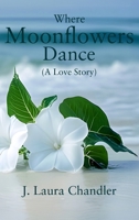 Where Moonflowers Dance 1917760698 Book Cover
