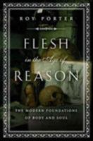 Flesh in the Age of Reason: The Modern Foundations of Body and Soul 0393050750 Book Cover