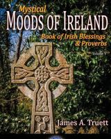Mystical Moods of Ireland, Vol. V: Book of Irish Blessings & Proverbs (Volume 5) 1948522047 Book Cover