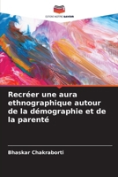 Recréer une aura ethnographique autour de la démographie et de la parenté (French Edition) 6202396636 Book Cover