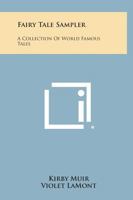Fairy Tale Sampler: a Collection of World Famous Tales 1432627732 Book Cover