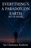 Everything's a Paradox on Earth (But in Space?): But in Space? B0FCDQY1ZJ Book Cover