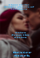 Close to the Wilder Shores of Intimacy Tales From the Cities 0244829128 Book Cover