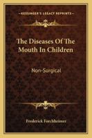 The Diseases of the Mouth in Children (Non-Surgical) 1163087270 Book Cover