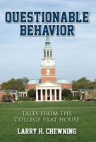 Questionable Behavior: Tales from the College Frat House B0DWGZY2JK Book Cover