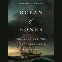 Ocean of Bones: The Hunt for the Pirate Slave Ship Guerrero 1668113503 Book Cover