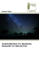 Aujourd'hui tu ressens, demain tu récoltes (French Edition) 6208852315 Book Cover