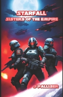 Starfall: Sisters of the Empire: A Starfall Story B0C6VYRF38 Book Cover