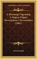 A Hazassagi Vagyonjog A Magyar Polgari Torvenykonyv Tervezeteben (1901) 1160276641 Book Cover