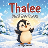 Thalee and Her Snow: Perfect Bedtime Story for Toddler and Preschooler: A Sweet Penguin Story About the Seasons, Change, and Finding Joy in Every Season B0HHNS1ZKC Book Cover