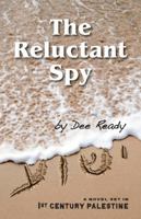 The Reluctant Spy: A Novel Set in 1st-Century Palestine 1948793083 Book Cover