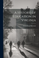 A History of Education in Virginia 1022194372 Book Cover