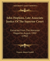John Hopkins, Late Associate Justice Of The Superior Court... 1240111002 Book Cover