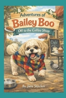 Off to the coffee shop (Adventures of Bailey Boo) B0GNT5CV7R Book Cover