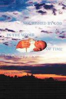 Nourished by God in the Womb of Time 1452033188 Book Cover