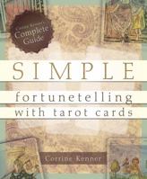 Simple Fortunetelling with Tarot Cards: Corrine Kenner's Complete Guide 0738709646 Book Cover