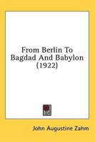 From Berlin to Bagdad and Babylon 1017566704 Book Cover