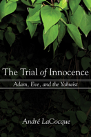 The Trial of Innocence: Adam, Eve, and the Yahwist 1597526207 Book Cover