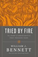 Tried by Fire: The Story of Christianity's First Thousand Years 0718018702 Book Cover