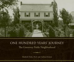 One Hundred Years' Journey: The Greenway Fields Neighborhood 0692911480 Book Cover